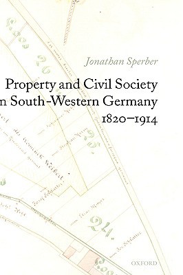 Book Property and Civil Society in South-Western Germany 1820-1914 free