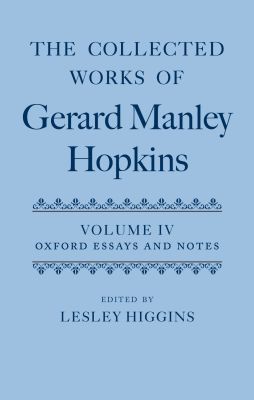 Book The Collected Works of Gerard Manley Hopkins: Volume IV: Oxford Essays and Notes 1863-1868 free