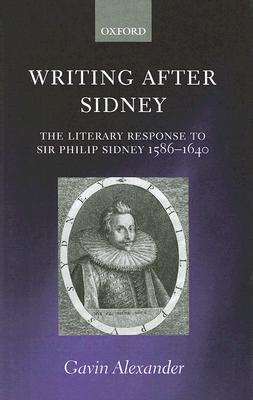 Book Writing after Sidney: The Literary Response to Sir Philip Sidney 1586-1640 free