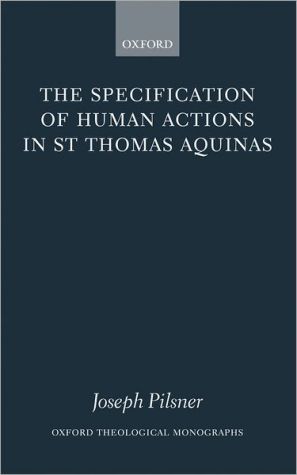 Book The Specification of Human Actions in St Thomas Aquinas (Oxford Theology and Religion Monographs) free