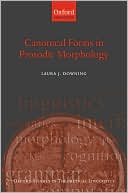 Book Canonical Forms in Prosodic Morphology (Oxford Studies in Theoretical Linguistics, 12) free