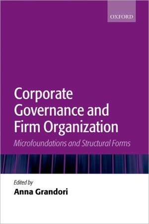 Book Corporate Governance and Firm Organization: Microfoundations and Structural Forms free