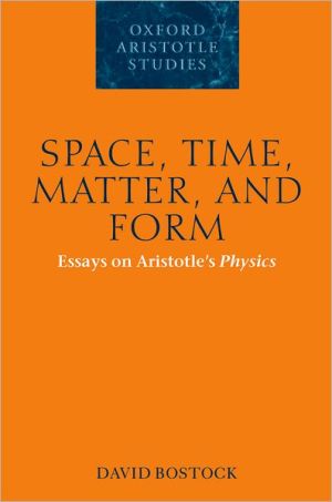 Book Space, Time, Matter, and Form: Essays on Aristotle's Physics (Oxford Aristotle Studies Series) free