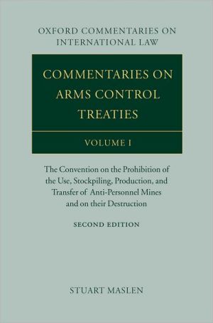 Book Commentaries on Arms Control Treaties: The Convention on the Prohibition of the Use, Stockpiling, Production, and Transfer of Anti-Personnel Mines and ... 1 (Oxford Commentaries on International Law) free
