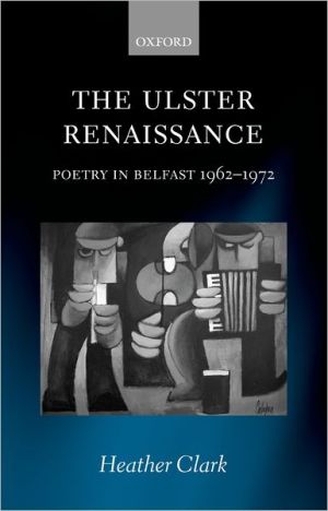 Book The Ulster Renaissance: Poetry in Belfast 1962-1972 free