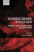 Book Business Groups in East Asia: Financial Crisis, Restructuring, and New Growth free