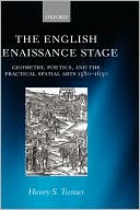 Book The English Renaissance Stage: Geometry, Poetics, and the Practical Spatial Arts 1580-1630 free