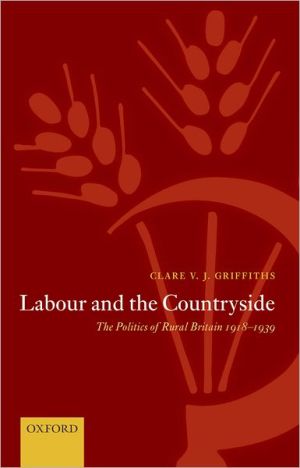 Book Labour and the Countryside: The Politics of Rural Britain 1918-1939 (Oxford Historical Monographs) free