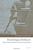 Book Psychological Subjects: Identity, Culture, and Health in Twentieth-Century Britain free