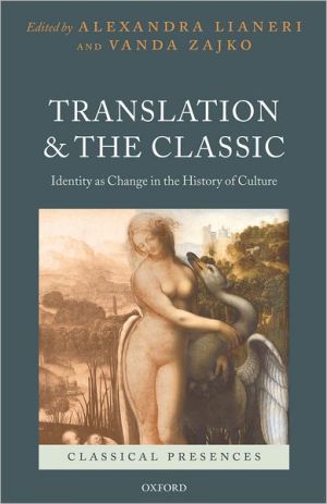Book Translation and the Classic: Identity as Change in the History of Culture (Classical Presences) free