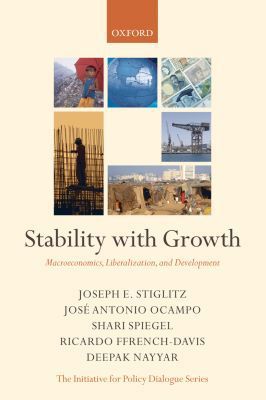 Book Stability with Growth: Macroeconomics, Liberalization and Development (Initiative for Policy Dialogue Series C) free