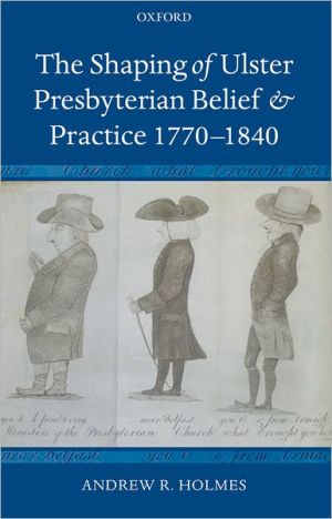 Book The Shaping of Ulster Presbyterian Belief and Practice, 1770-1840 free