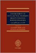 Book Enforcement of Intellectual Property Rights through Border Measures: Law and Practice in the EU free