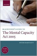 Book Blackstone's Guide To The Mental Capacity Act 2005 free