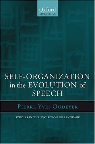 Book Self-Organization in the Evolution of Speech (Studies in the Evolution of Language) free