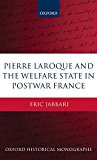 Book Pierre Laroque and the Welfare State in Postwar France By Jabbari, Eric free