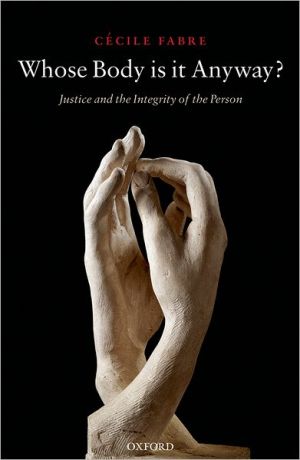 Book Whose Body Is It Anyway?: Justice and the Integrity of the Person free