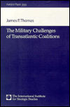 Book The Military Challenges of Transatlantic Coalitions (Adelphi series) free