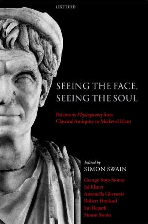 Book Seeing the Face, Seeing the Soul: Polemon's Physiognomy from Classical Antiquity to Medieval Islam free