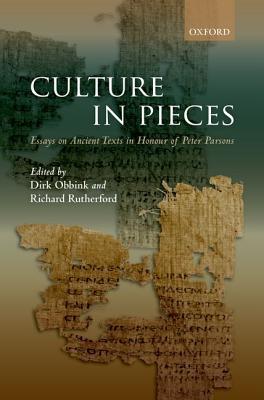 Book Culture In Pieces: Essays on Ancient Texts in Honour of Peter Parsons free