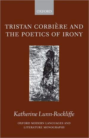 Book Tristan Corbière and the Poetics of Irony (Oxford Modern Languages and Literature Monographs) free