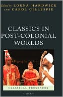 Book Classics in Post-Colonial Worlds (Classical Presences) free