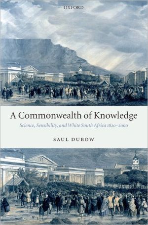 Book A Commonwealth of Knowledge: Science, Sensibility, and White South Africa 1820-2000 free