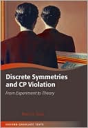 Book Discrete Symmetries and CP Violation: From Experiment to Theory (Oxford Graduate Texts) free