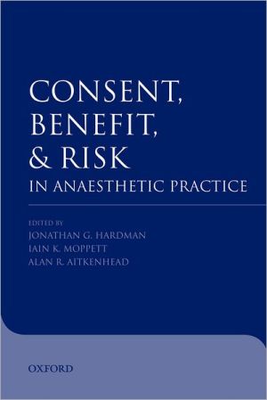 Book Consent, Benefit, and Risk in Anaesthetic Practice free