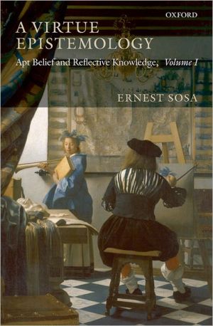 Book A Virtue Epistemology: Apt Belief and Reflective Knowledge, Volume I free