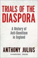 Book Trials of the Diaspora: A History of Anti-Semitism in England free