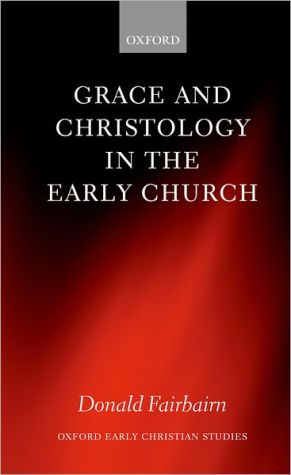 Book Grace and Christology in the Early Church (Oxford Early Christian Studies) free
