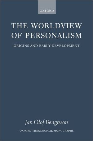 Book The Worldview of Personalism: Origins and Early Development (Oxford Theology and Religion Monographs) free