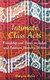 Book Intimate Class Acts: Friendship and Desire in Indian and Pakistani Women's Fiction free