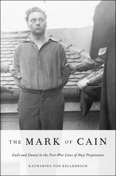Book The Mark of Cain: Guilt and Denial in the Post-War Lives of Nazi Perpetrators free