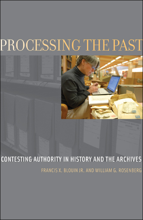 Book Processing the Past: Contesting Authority in History and the Archives (Oxford Series on History and Archives) free