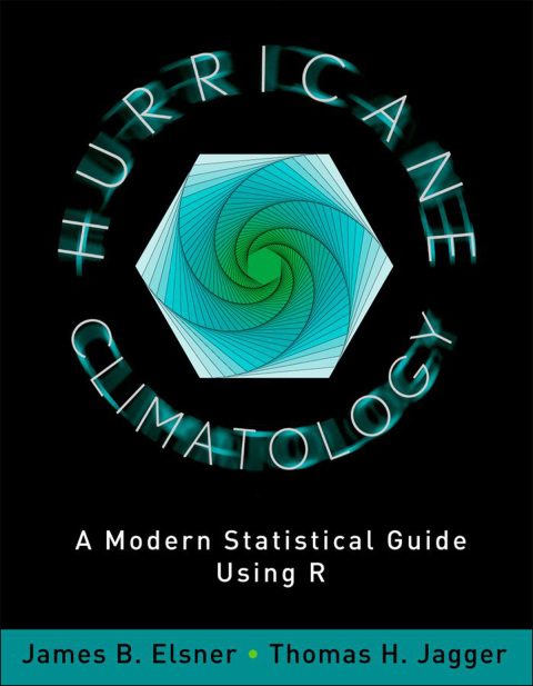 Book Hurricane Climatology: A Modern Statistical Guide Using R free