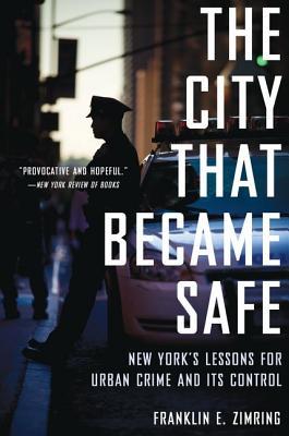 Book The City That Became Safe: New York's Lessons for Urban Crime and Its Control (Studies in Crime and Public Policy) free