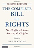 Book The Complete Bill of Rights: The Drafts, Debates, Sources, and Origins free