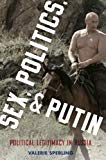 Book Sex, Politics, and Putin: Political Legitimacy in Russia (Oxford Studies in Culture and Politics) free