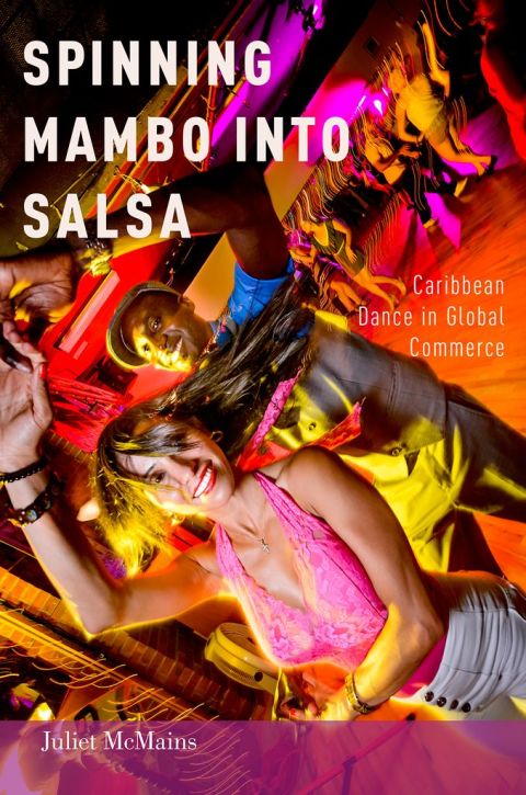 Book Spinning Mambo into Salsa: Caribbean Dance in Global Commerce free