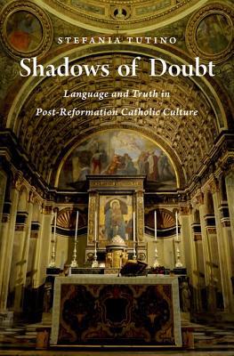 Book Shadows of Doubt: Language and Truth in Post-Reformation Catholic Culture free