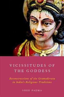 Book Vicissitudes of the Goddess: Reconstructions Of The Gramadevata In India's Religious Traditions free
