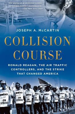 Book Collision Course: Ronald Reagan, the Air Traffic Controllers, and the Strike that Changed America free