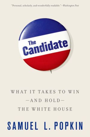 Book The Candidate: What it Takes to Win - and Hold - the White House free