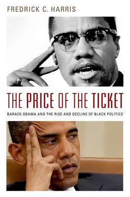Book The Price of the Ticket: Barack Obama and the Rise and Decline of Black Politics (Transgressing Boundaries: Studies in Black Politics and Black Communities) free
