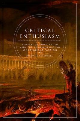 Book Critical Enthusiasm: Capital Accumulation and the Transformation of Religious Passion free