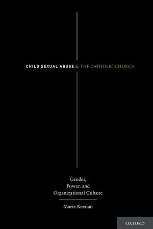Book Child Sexual Abuse and the Catholic Church: Gender, Power, and Organizational Culture free