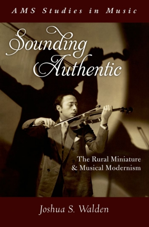 Book Sounding Authentic: The Rural Miniature and Musical Modernism (AMS Studies in Music) free