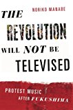 Book The Revolution Will Not Be Televised: Protest Music After Fukushima free